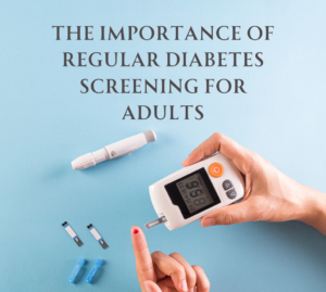 The Importance of Regular Diabetes Screening